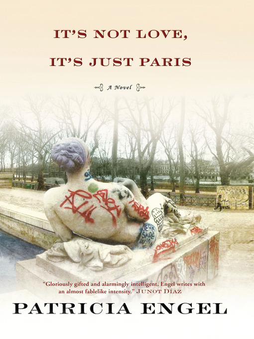 Title details for It's Not Love, It's Just Paris by Patricia Engel - Available